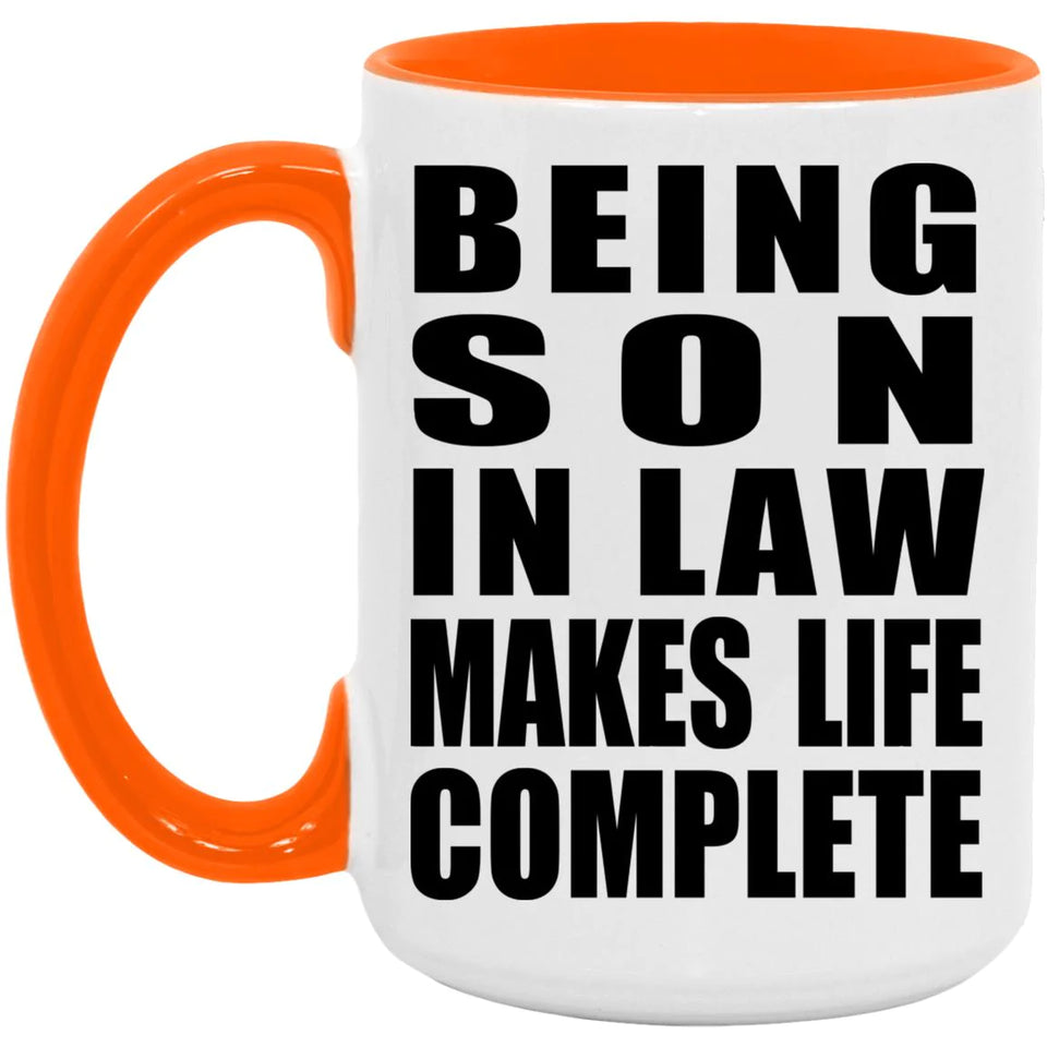Being Son In Law Makes Life Complete - 15oz Accent Mug Orange