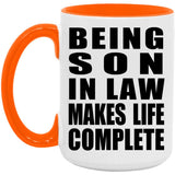 Being Son In Law Makes Life Complete - 15oz Accent Mug Orange