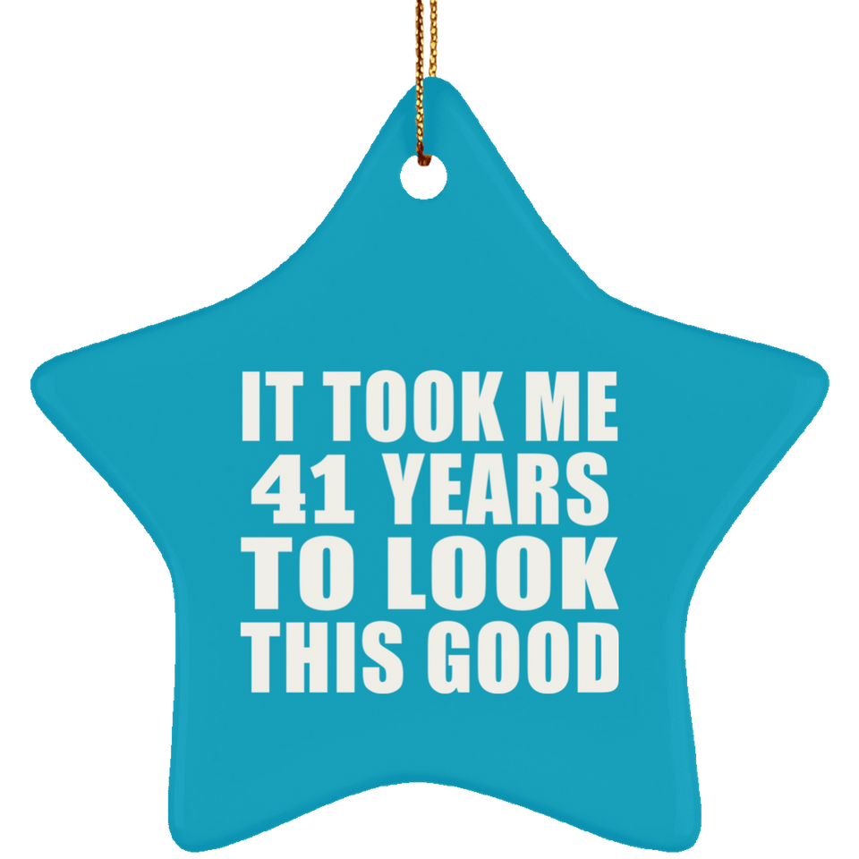 41st Birthday Took Me 41 Years To Look This Good - Star Ornament