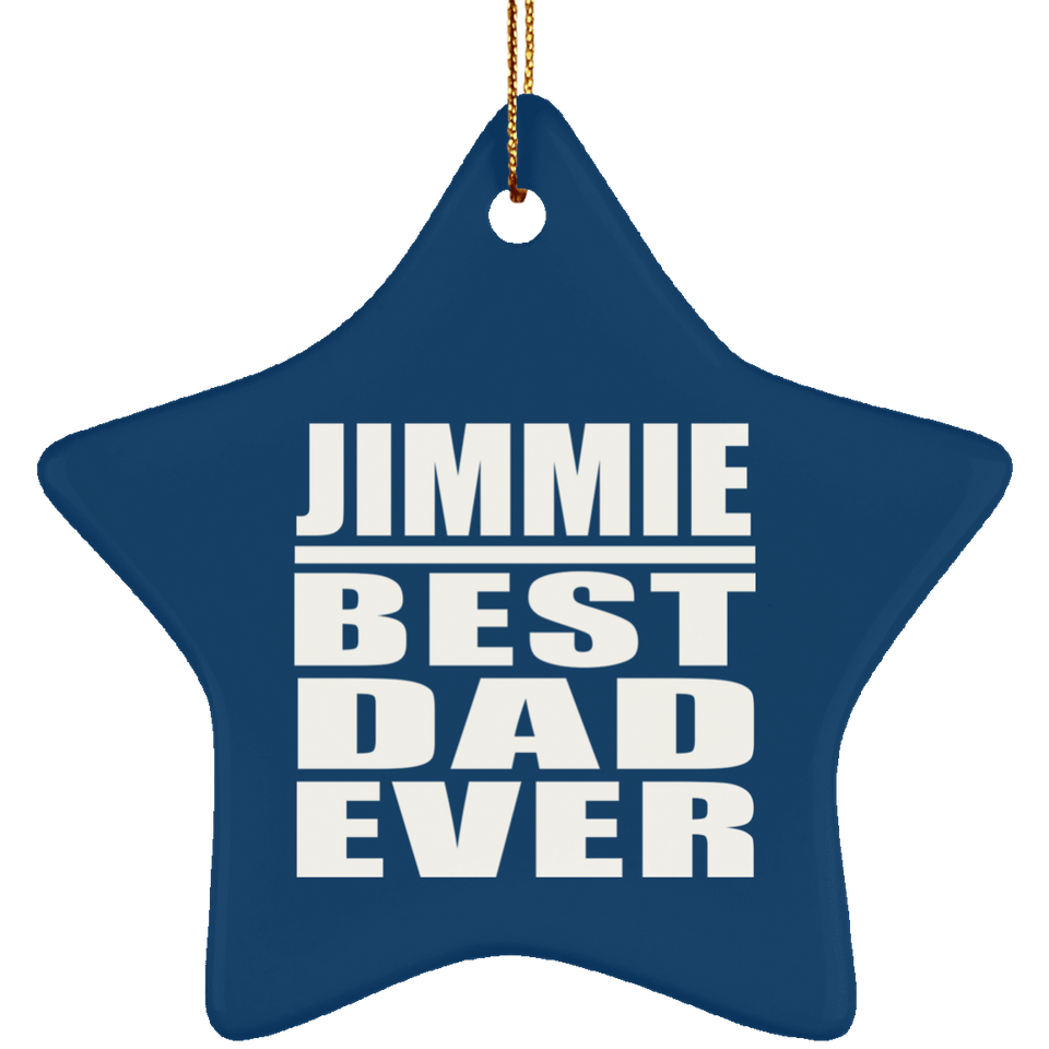 Jimmie Best Dad Ever - Star Ornament