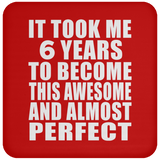 6th Birthday Took 6 Years To Become Awesome & Perfect - Drink Coaster
