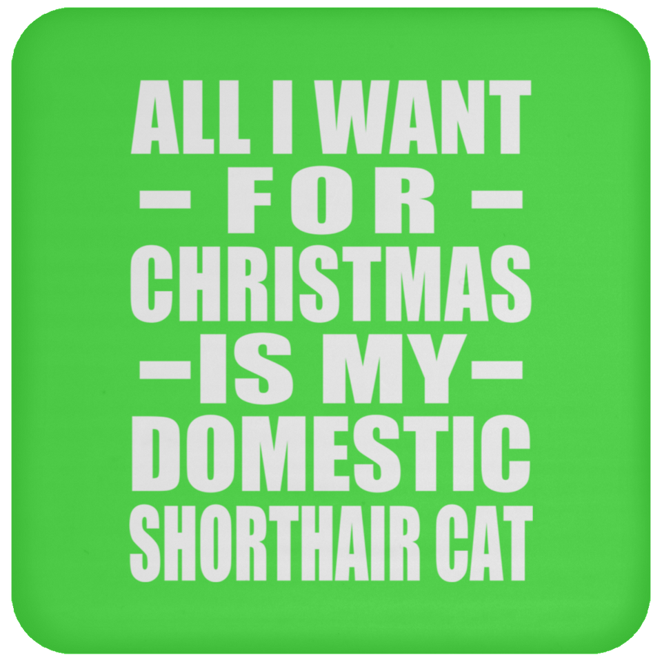 All I Want For Christmas Is My Domestic Shorthair Cat - Coaster
