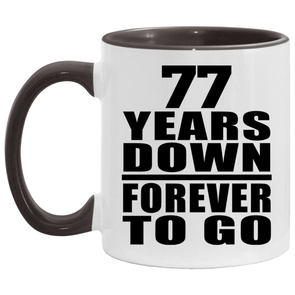 77th Anniversary 77 Years Down Forever to Go - 11oz Accent Mug Black