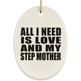 All I Need Is Love And My Step Mother - Oval Ornament