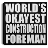World's Okayest Construction Foreman - Canvas Square