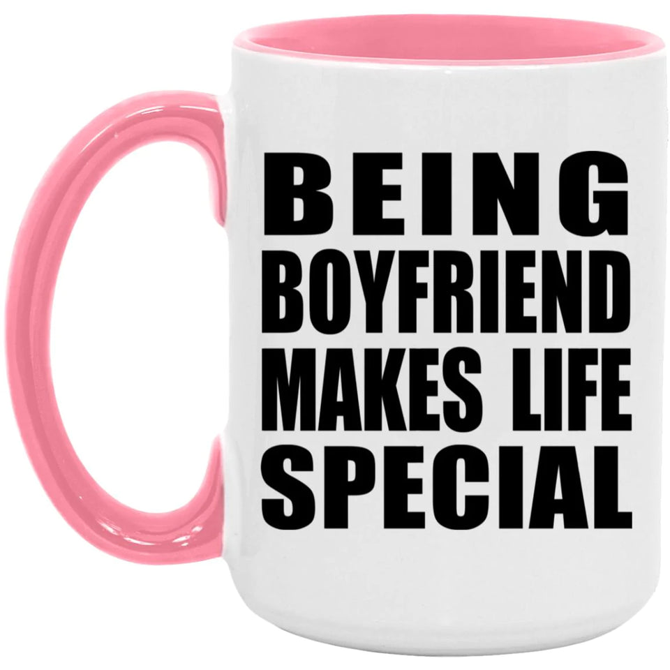 Being Boyfriend Makes Life Special - 15oz Accent Mug Pink