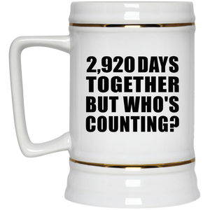 8th Anniversary 2,920 Days Together But Who's Counting - Beer Stein