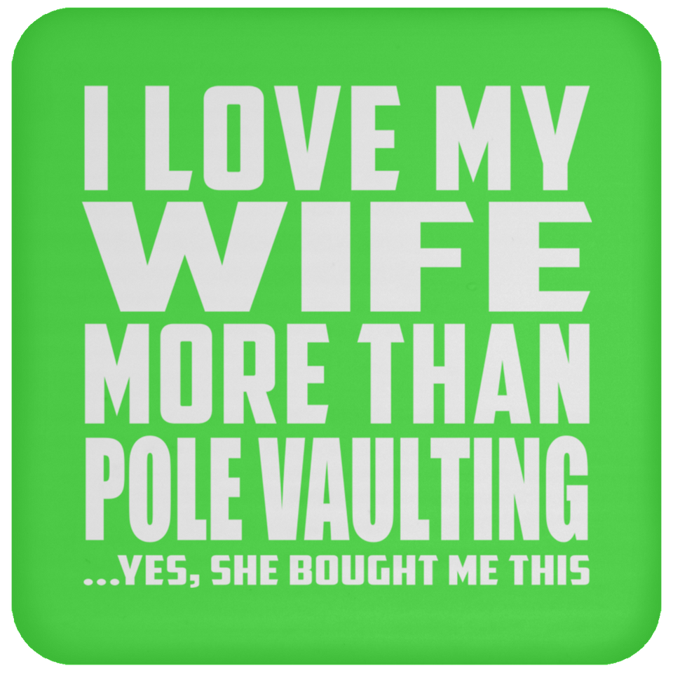 I Love My Wife More Than Pole Vaulting - Drink Coaster