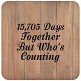 43rd Anniversary 15,705 Days Together Who's Counting - Drink Coaster C