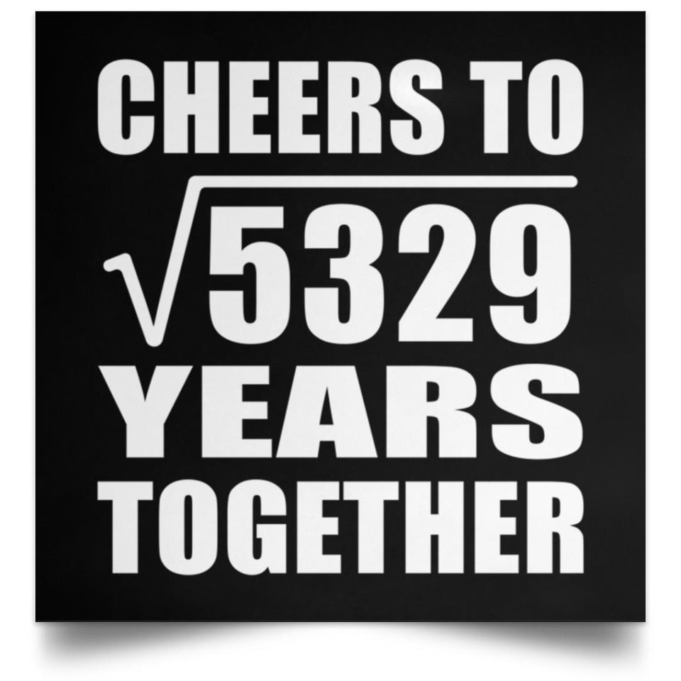 73rd Anniversary Cheers To Square Root of 5329 Years Together - Poster Square