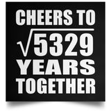 73rd Anniversary Cheers To Square Root of 5329 Years Together - Poster Square