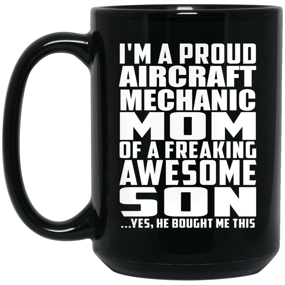 Proud Aircraft Mechanic Mom Of Awesome Son - 15 Oz Coffee Mug Black
