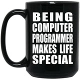 Being Computer Programmer Makes Life Special - 15oz Coffee Mug Black