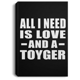 All I Need Is Love And A Toyger - Canvas Portrait