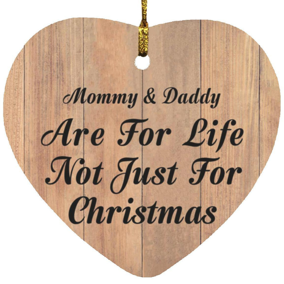 Mommy & Daddy Are For Life Not Just For Christmas - Heart Ornament C