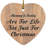Mommy & Daddy Are For Life Not Just For Christmas - Heart Ornament C