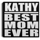 Kathy Best Mom Ever - Canvas Square