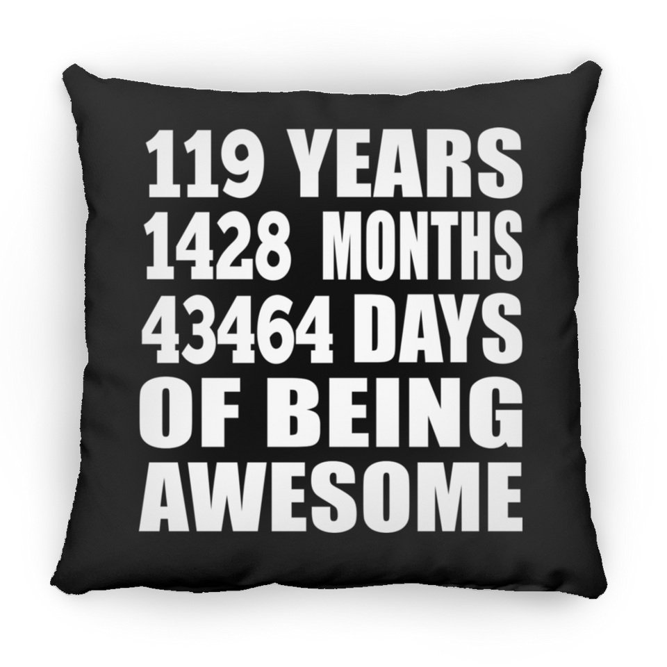 119th Birthday 119 Years 1428 Months 43464 Days Of Awesome - Throw Pillow Black