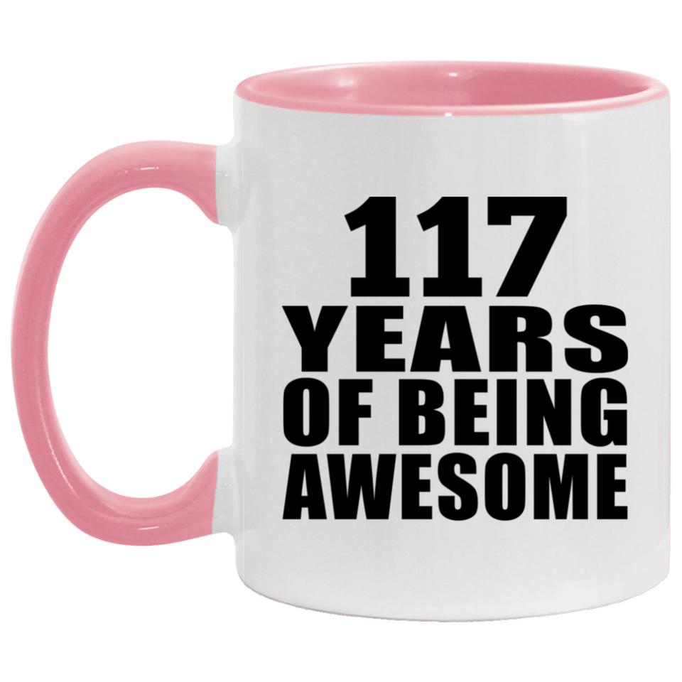 117th Birthday 117 Years Of Being Awesome - 11oz Accent Mug Pink