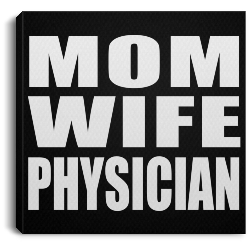 Mom Wife Physician - Canvas Square