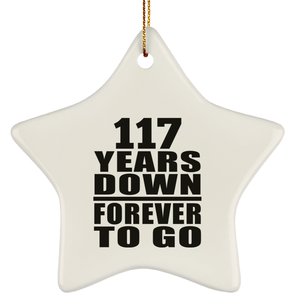 117th Anniversary 117 Years Down Forever to Go - Star Ornament