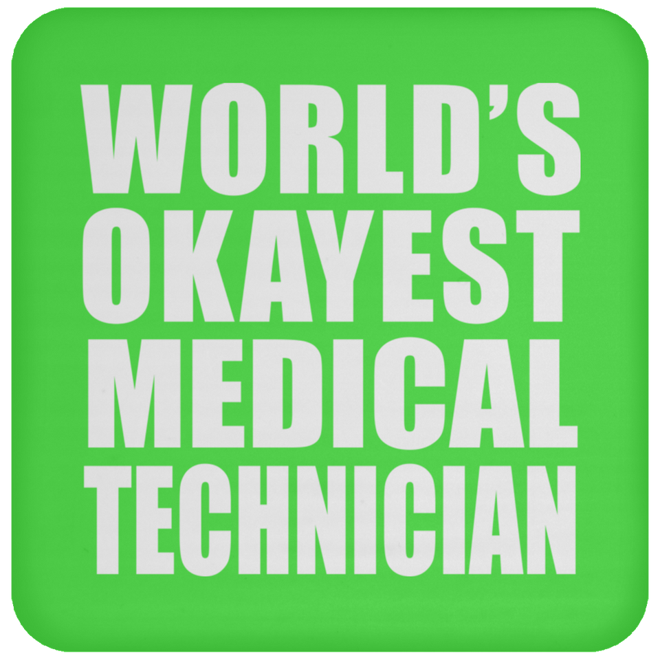 World's Okayest Medical Technician - Drink Coaster