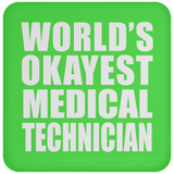 World's Okayest Medical Technician - Drink Coaster
