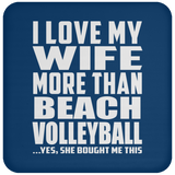I Love My Wife More Than Beach Volleyball - Drink Coaster