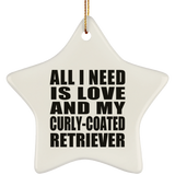 All I Need Is Love And My Curly-Coated Retriever - Star Ornament