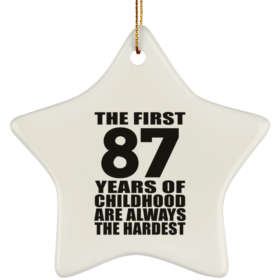 87th Birthday First 87 Years of Childhood Are The Hardest - Star Ornament