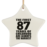 87th Birthday First 87 Years of Childhood Are The Hardest - Star Ornament