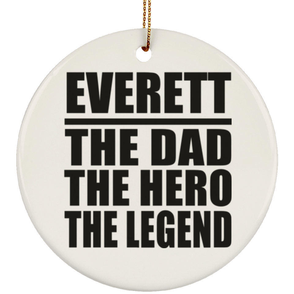 Everett The Dad The Hero The Legend - Circle Ornament
