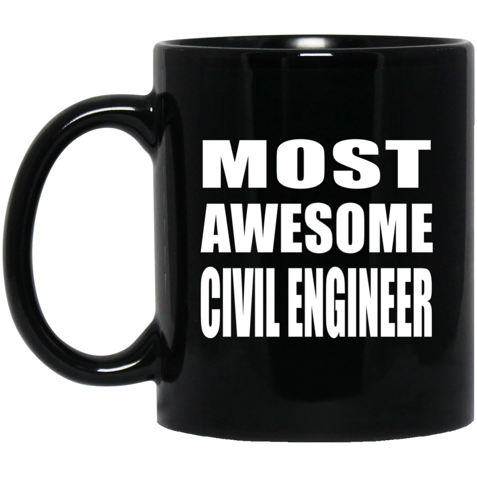 Most Awesome Civil Engineer - 11 Oz Coffee Mug Black