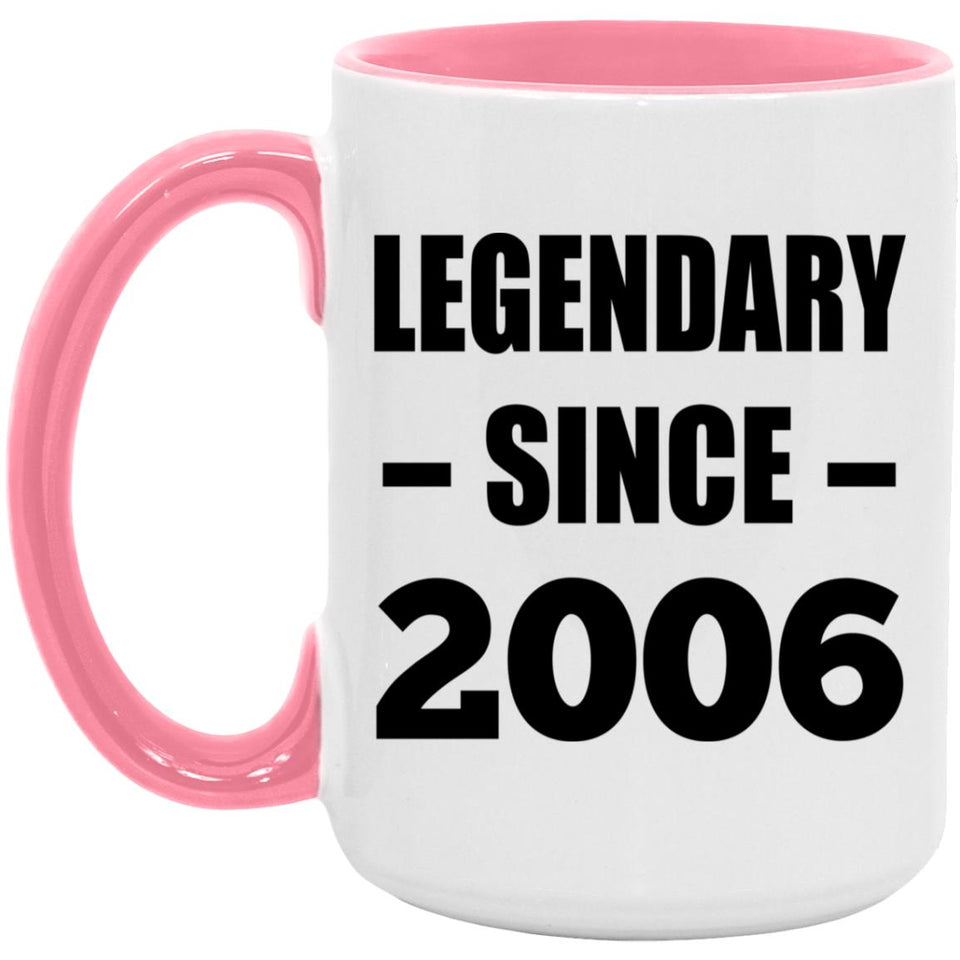 18th Birthday Legendary Since 2006 - 15oz Accent Mug Pink