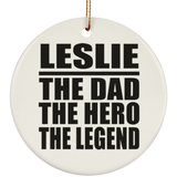 Leslie The Dad The Hero The Legend - Circle Ornament