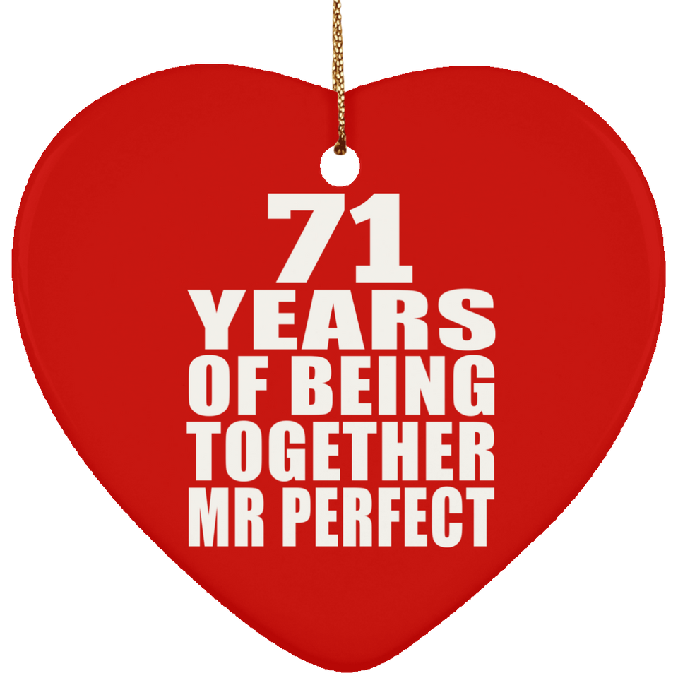 71st Anniversary 71 Years Of Being Mr Perfect - Heart Ornament