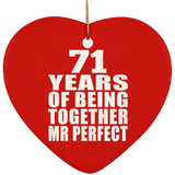 71st Anniversary 71 Years Of Being Mr Perfect - Heart Ornament