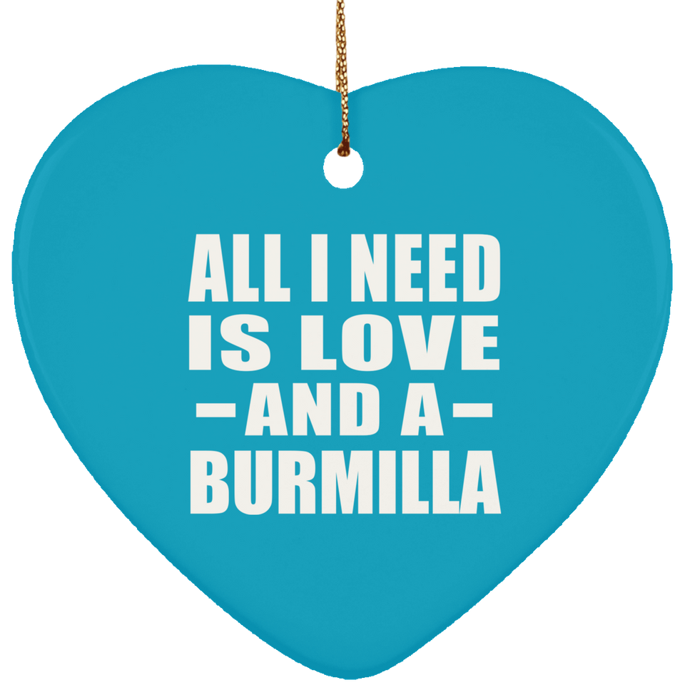 All I Need Is Love And A Burmilla - Heart Ornament