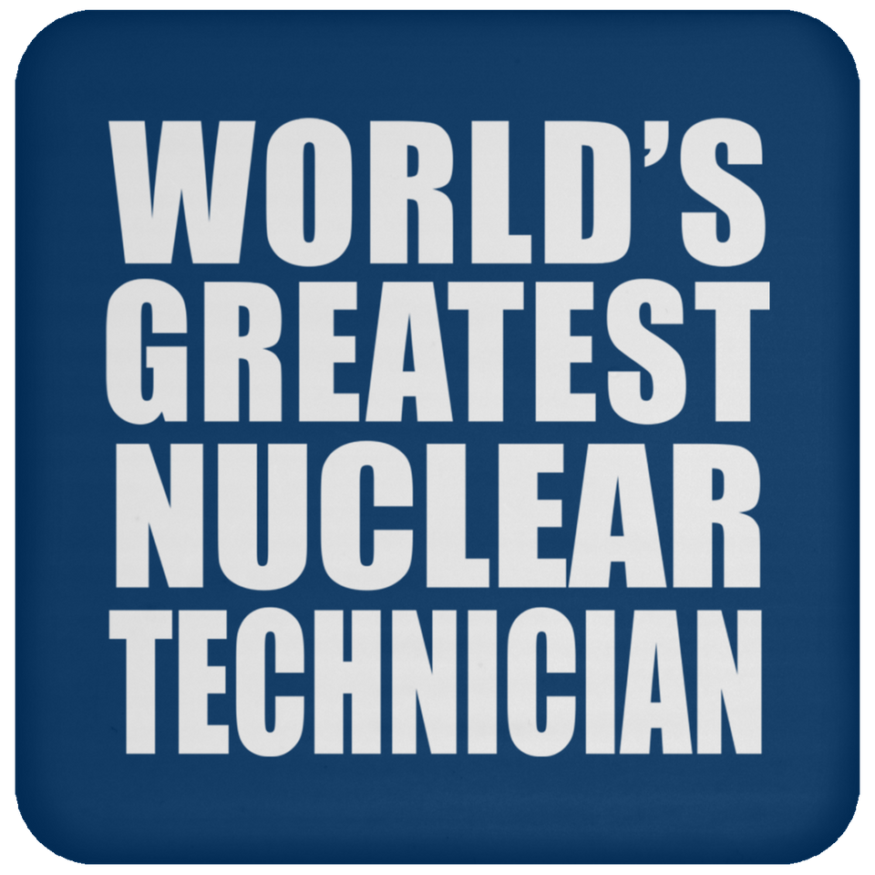 World's Greatest Nuclear Technician - Drink Coaster