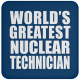 World's Greatest Nuclear Technician - Drink Coaster
