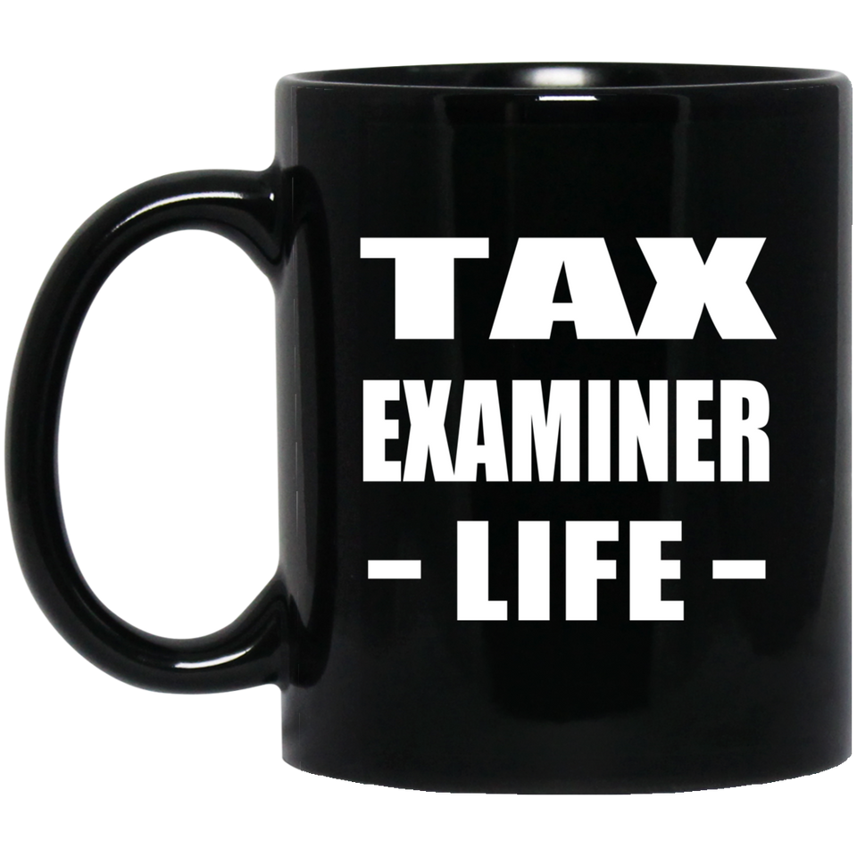 Tax Examiner Life - 11oz Coffee Mug Black