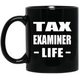 Tax Examiner Life - 11oz Coffee Mug Black