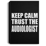 Keep Calm and Trust The Audiologist - Canvas Portrait