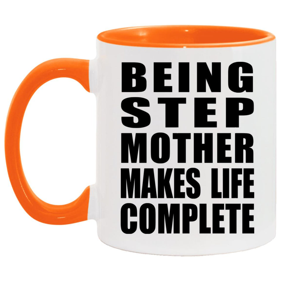 Being Step Mother Makes Life Complete - 11oz Accent Mug Orange