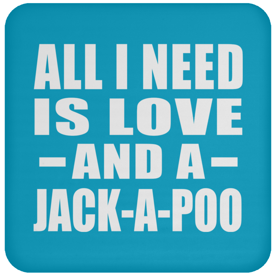 All I Need Is Love And A Jack-A-Poo - Drink Coaster