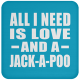All I Need Is Love And A Jack-A-Poo - Drink Coaster