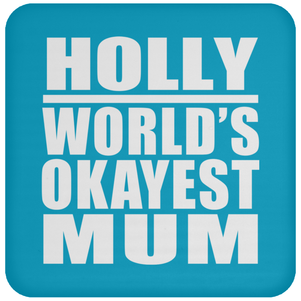 Holly World's Okayest Mum - Drink Coaster