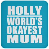 Holly World's Okayest Mum - Drink Coaster