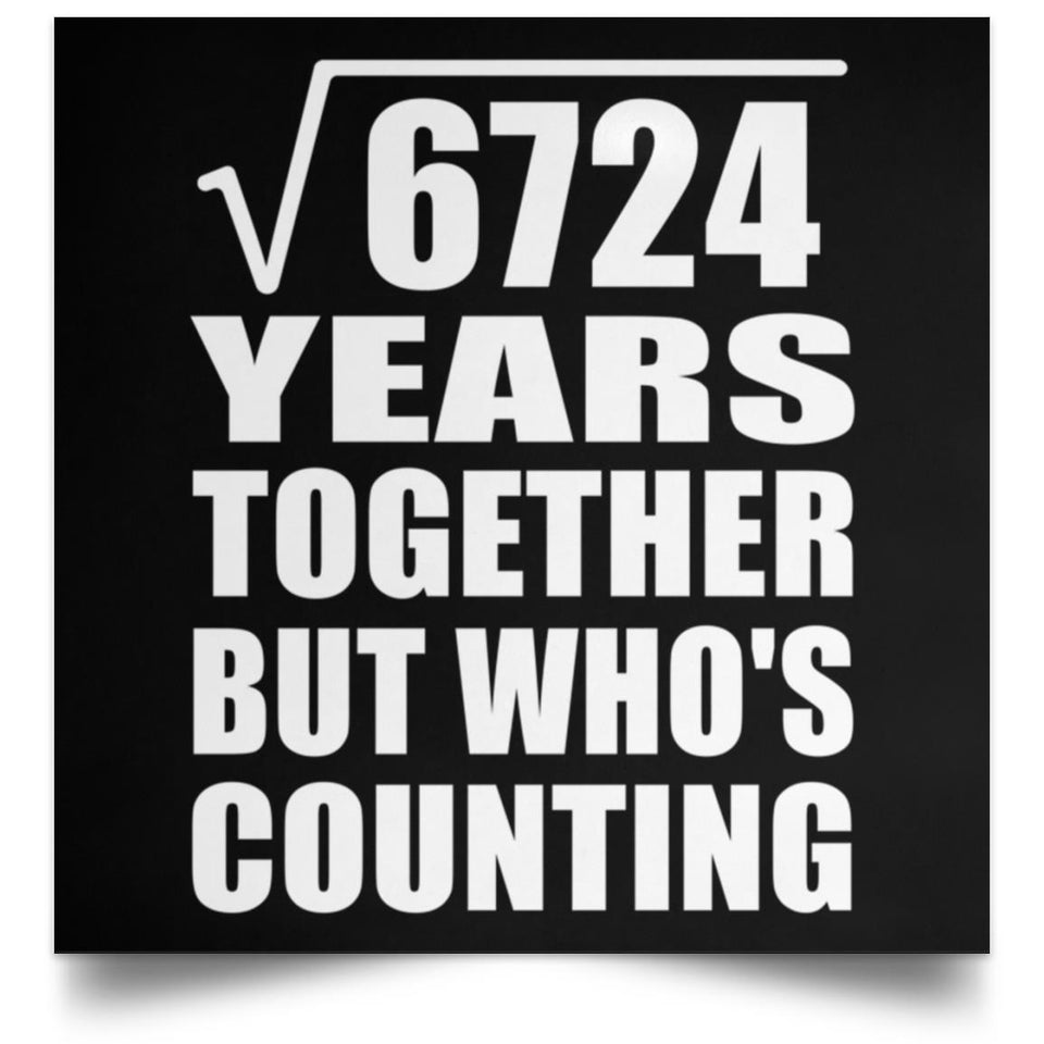82nd Anniversary Square Root of 6724 Years Who's Counting - Poster Square
