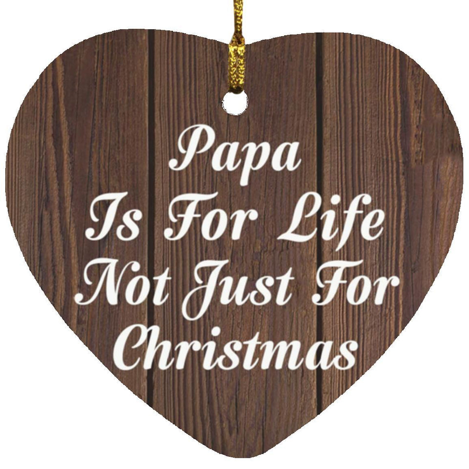 Papa Is For Life Not Just For Christmas - Heart Ornament D